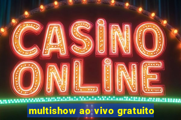 multishow ao vivo gratuito